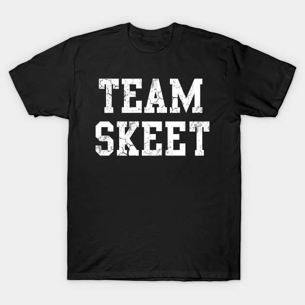 Team Skeet Funny Humor Slang Skeet T Shirt TeePublic
